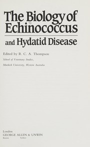 The Biology of Echinococcus and hydatid disease /