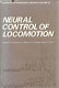 Neural control of locomotion /