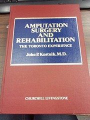 Amputation surgery and rehabilitation : the Toronto experience /