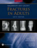 Rockwood and Green's fractures in adults : editors, Robert W. Bucholz, James D. Heckman, Charles M. Court-Brown ; associate editors, Kenneth J. Koval, Paul Tornetta III, Michael A. Wirth.