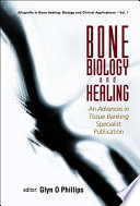 Bone biology and healing : an advances in tissue banking specialist publication /