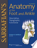 Sarrafian's anatomy of the foot and ankle : descriptive, topographical, functional /