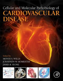 Cellular and molecular pathobiology of cardiovascular disease /