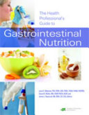The health professional's guide to gastrointestinal nutrition /