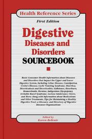 Digestive diseases and disorders sourcebook : basic consumer health information about diseases and disorders that impact the upper and lower digestive system ...  /