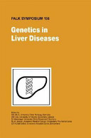 Genetics in liver diseases : proceedings of the Falk Symposium 156 held in Freiburg, Germany, October 8-9, 2006 /