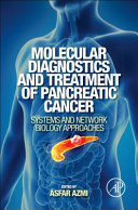 Molecular diagnostics and treatment of pancreatic cancer : systems and network biology approaches /