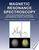 Magnetic resonance spectroscopy : tools for neuroscience research and emerging clinical applications /