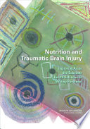 Nutrition and traumatic brain injury : improving acute and subacute health outcomes in military personnel /