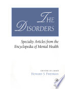 The disorders : speciality articles from the Encyclopedia of Mental Health /
