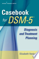 Casebook for DSM-5 : diagnosis and treatment planning /
