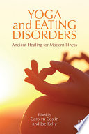 Yoga and eating disorders : ancient healing for modern illness /