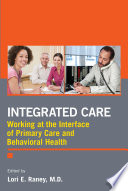 Integrated care : working at the interface of primary care and behavioral health /