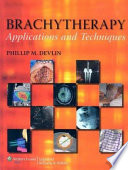 Brachytherapy : applications and techniques /