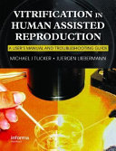 Vitrification in assisted human reproduction : a user's manual and trouble-shooting guide /