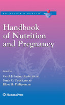 Handbook of nutrition and pregnancy /