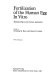 Fertilization of the human egg in vitro : biological basis and clinical application /