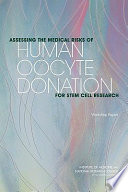 Assessing the medical risks of human oocyte donation for stem cell research : workshop report /