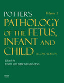 Potter's pathology of the fetus, infant and child : editor, Enid Gilbert-Barness ; associate editors, Raj P. Kapur, Luc Laurier Oligny ; assistant editor, Joseph R. Siebert ;  foreword by John M. Opitz.