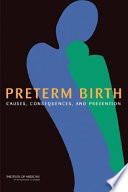 Preterm birth : causes, consequences, and prevention /