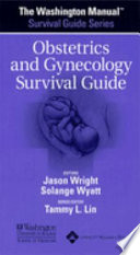 The Washington manual obstetrics and gynecology survival guide /