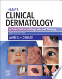 Habif's clinical dermatology : a color guide to diagnosis and therapy /