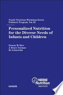 Personalized nutrition for the diverse needs of infants and children /