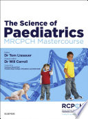 The science of paediatrics : MRCPCH mastercourse /