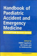Handbook of paediatric accident and emergency medicine : a symptom-based guide /