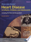 Moss and Adams' heart disease in infants, children, and adolescents : including the fetus and young adult.