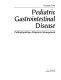 Pediatric gastrointestinal disease : pathophysiology, diagnosis, management /