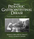 Walker's pediatric gastrointestinal disease : physiology, diagnosis, management /