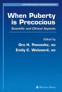 When puberty is precocious : scientific and clinical aspects /