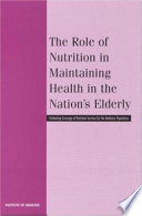 The role of nutrition in maintaining health in the nation's elderly : evaluating coverage of nutrition services for the Medicare population /