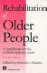 Rehabilitation of older people : a handbook for the multidisciplinary team /
