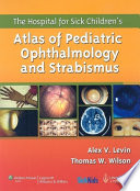 The Hospital for Sick Children's atlas of pediatric ophthalmology and strabismus /