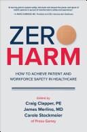 Zero harm : how to achieve patient and workforce safety in healthcare /