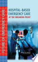 Hospital-based emergency care : at the breaking point /