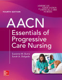 AACN essentials of progressive care nursing /