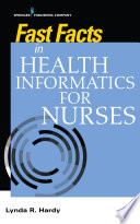 Fast facts in health informatics for nurses /