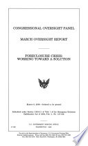 Congressional Oversight Panel March oversight report : foreclosure crisis : working toward a solution.