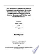 The Marine Mammal Commission compendium of selected treaties, international agreements, and other relevant documents on marine resources, wildlife, and the environment : first update.