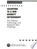 Adjusting to a new security environment : the defense technology and industrial base challenge.