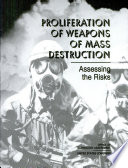 Proliferation of weapons of mass destruction : assessing the risks.