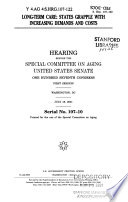 Long-term care : states grapple with increasing demands and costs : hearing before the Special Committee on Aging, United States Senate, One Hundred Seventh Congress, first session, Washington, DC, July 18, 2001.
