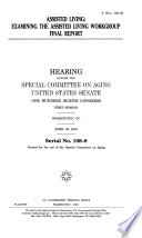 Assisted living : examining the Assisted Living Workgroup final report : hearing before the Special Committee on Aging, United States Senate, One Hundred Eighth Congress, first session, Washington, DC, April 29, 2003.