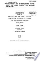 Prohibition of interstate movement of live birds for animal fighting : hearing before the Committee on Agriculture, House of Representatives, One Hundred Sixth Congress, second session, on H.R. 1275, September 13, 2000.