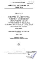 Agriculture concentration and competition : hearing before the Committee on Agriculture, Nutrition, and Forestry, United States Senate, Subcommittee on Research, Nutrition and General Legislation, One Hundred Sixth Congress, second session ... April 27, 2000.