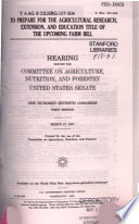 To prepare for the agricultural research, extension, and education title of the upcoming farm bill : hearing before the Committee on Agriculture, Nutrition, and Forestry, United States Senate, One Hundred Seventh Congress, first session, March 27, 2001.