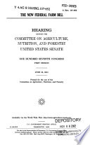 The new federal farm bill : hearing before the Committee on Agriculture, Nutrition, and Forestry, United States Senate, One Hundred Seventh Congress, first session, June 28, 2001.